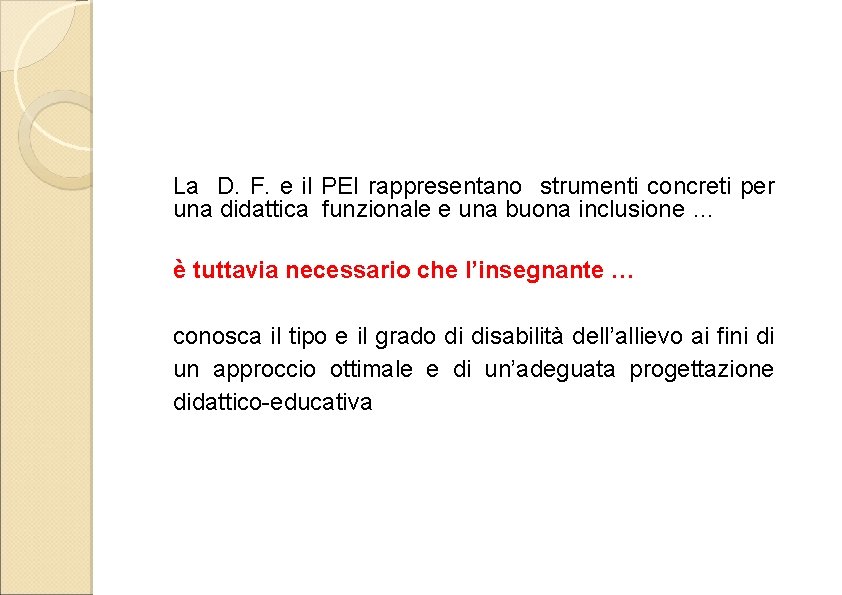 La D. F. e il PEI rappresentano strumenti concreti per una didattica funzionale e