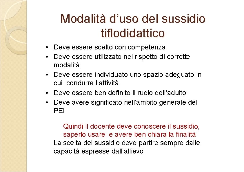 Modalità d’uso del sussidio tiflodidattico • Deve essere scelto con competenza • Deve essere