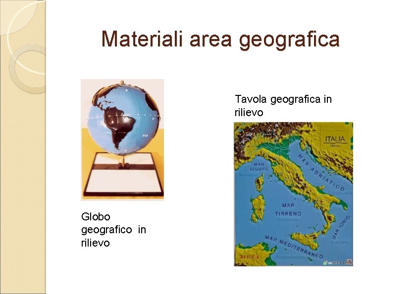 Materiali area geografica Tavola geografica in rilievo Globo geografico in rilievo 