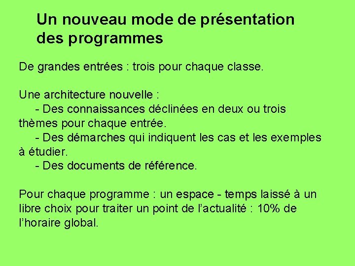 Un nouveau mode de présentation des programmes De grandes entrées : trois pour chaque