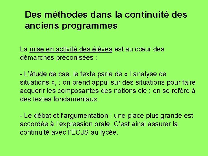 Des méthodes dans la continuité des anciens programmes La mise en activité des élèves