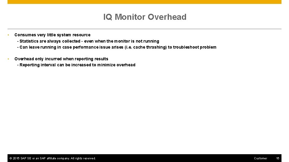 IQ Monitor Overhead • Consumes very little system resource - Statistics are always collected