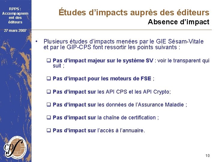 RPPS : Accompagnem ent des éditeurs Études d’impacts auprès des éditeurs Absence d’impact 27