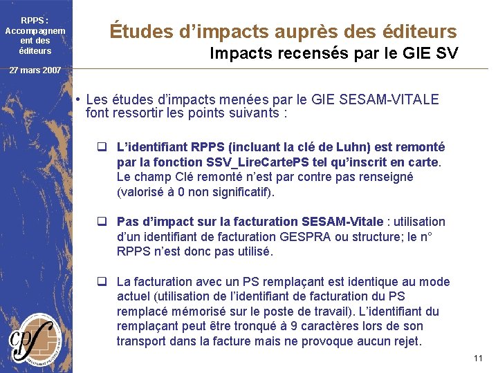 RPPS : Accompagnem ent des éditeurs Études d’impacts auprès des éditeurs Impacts recensés par