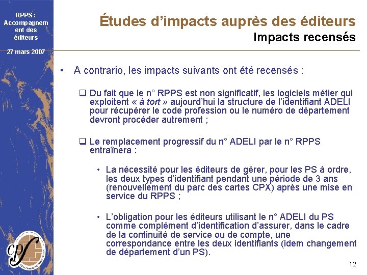 RPPS : Accompagnem ent des éditeurs Études d’impacts auprès des éditeurs Impacts recensés 27