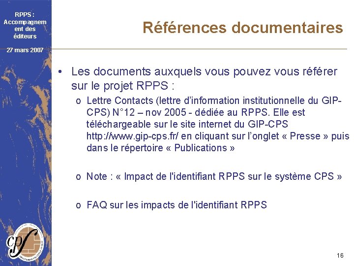 RPPS : Accompagnem ent des éditeurs Références documentaires 27 mars 2007 • Les documents