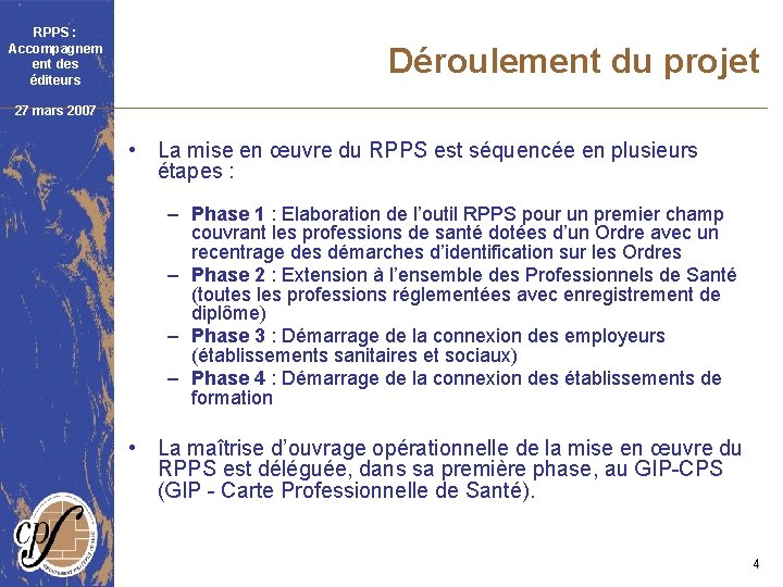 RPPS : Accompagnem ent des éditeurs Déroulement du projet 27 mars 2007 • La