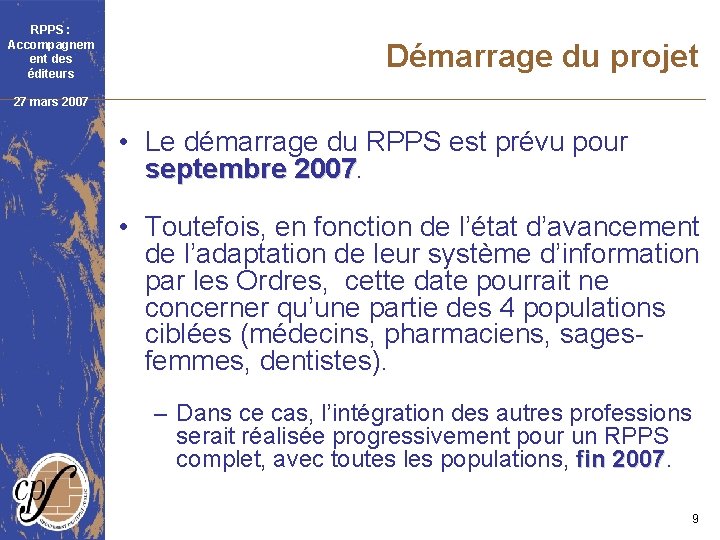 RPPS : Accompagnem ent des éditeurs Démarrage du projet 27 mars 2007 • Le