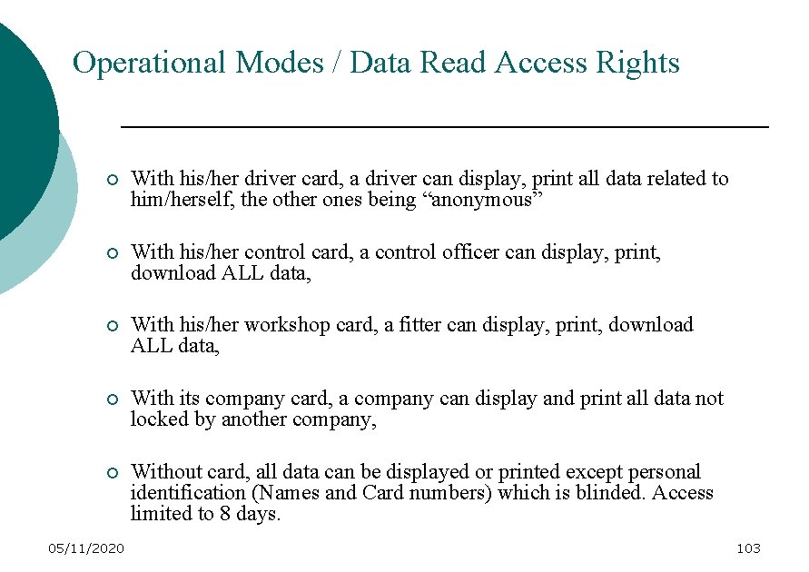 Operational Modes / Data Read Access Rights ¡ With his/her driver card, a driver