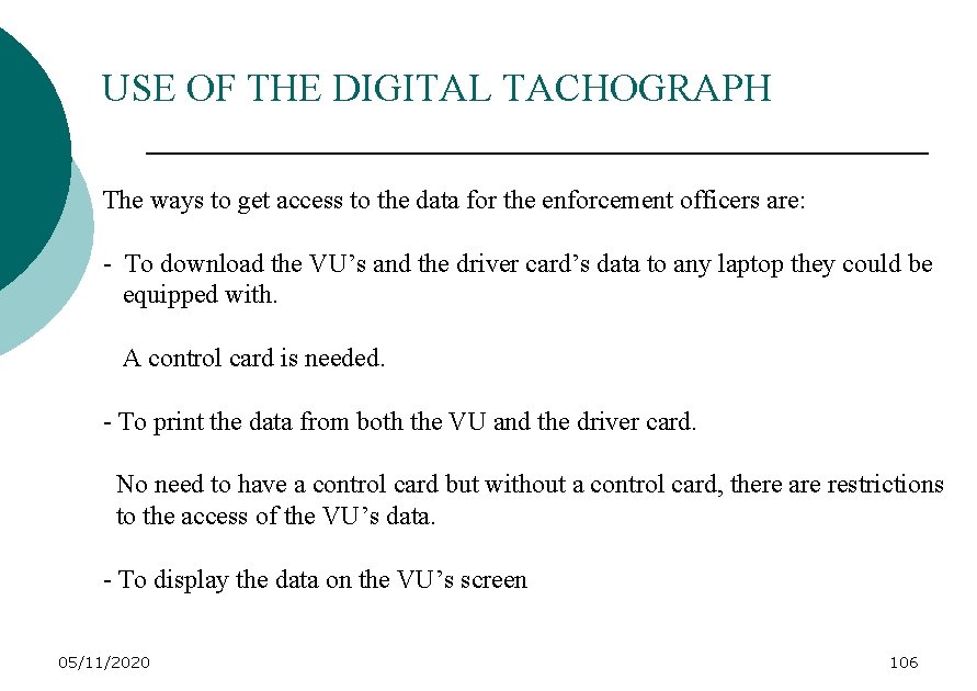 USE OF THE DIGITAL TACHOGRAPH The ways to get access to the data for