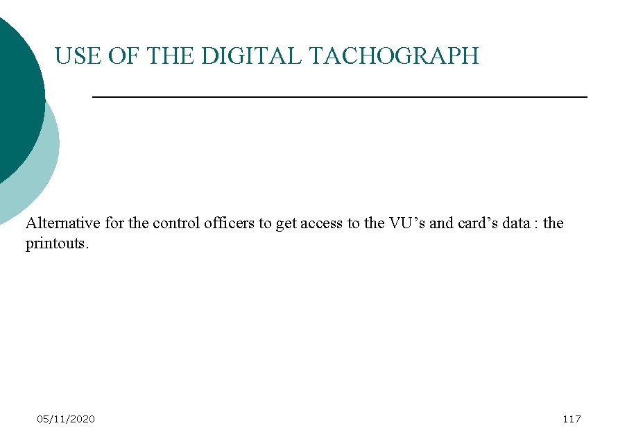 USE OF THE DIGITAL TACHOGRAPH Alternative for the control officers to get access to