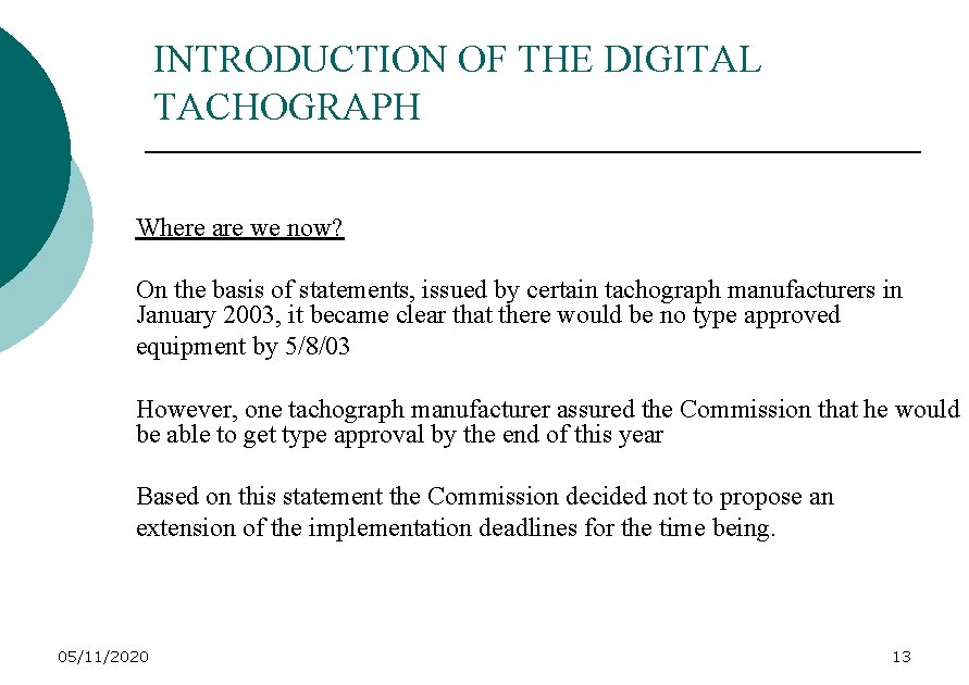 INTRODUCTION OF THE DIGITAL TACHOGRAPH Where are we now? On the basis of statements,
