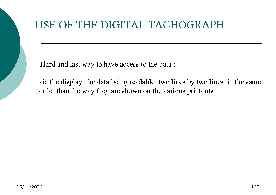 USE OF THE DIGITAL TACHOGRAPH Third and last way to have access to the