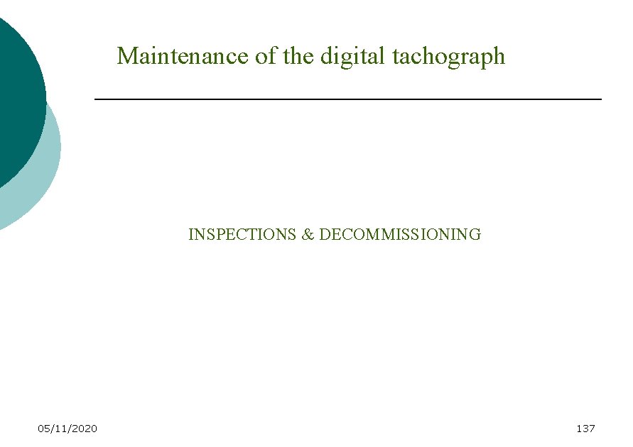 Maintenance of the digital tachograph INSPECTIONS & DECOMMISSIONING 05/11/2020 137 