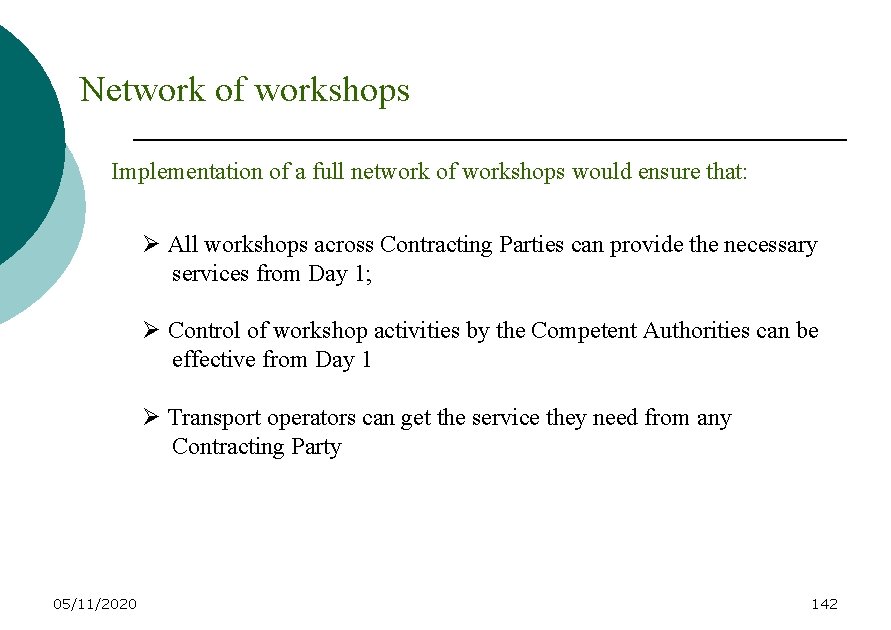 Network of workshops Implementation of a full network of workshops would ensure that: Ø