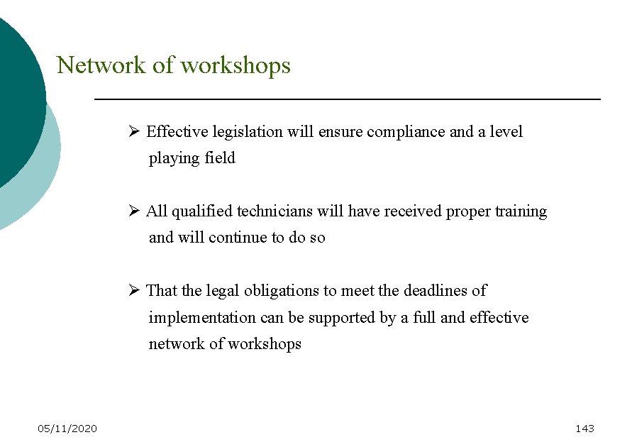 Network of workshops Ø Effective legislation will ensure compliance and a level playing field
