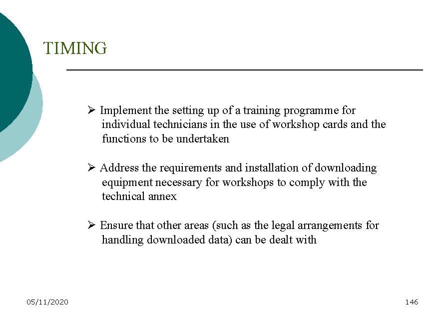 TIMING Ø Implement the setting up of a training programme for individual technicians in