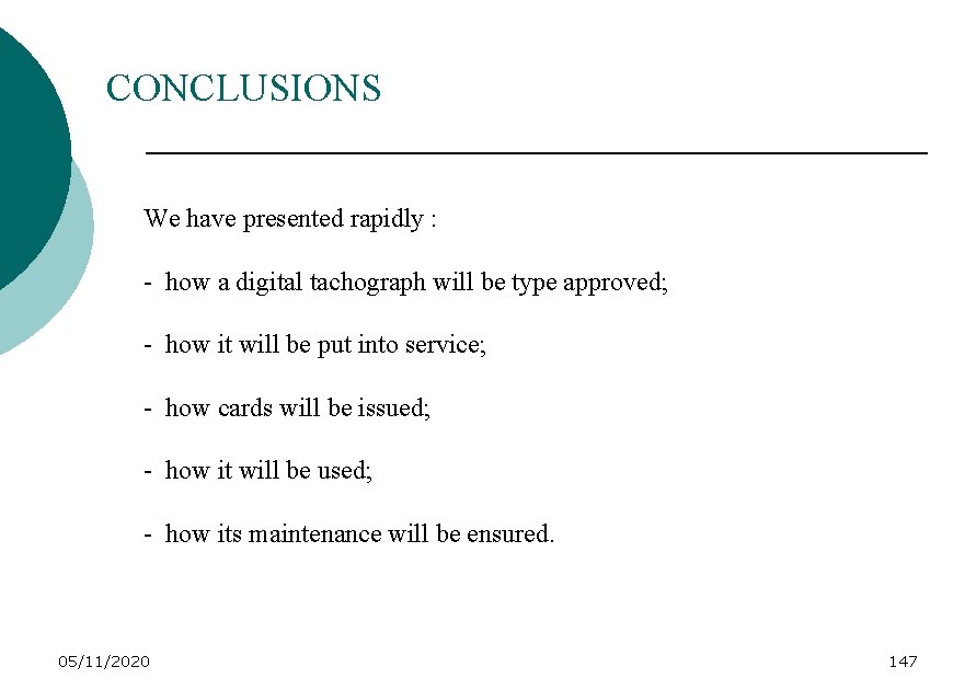 CONCLUSIONS We have presented rapidly : - how a digital tachograph will be type