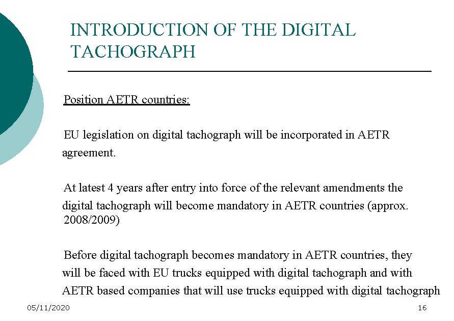 INTRODUCTION OF THE DIGITAL TACHOGRAPH Position AETR countries: EU legislation on digital tachograph will
