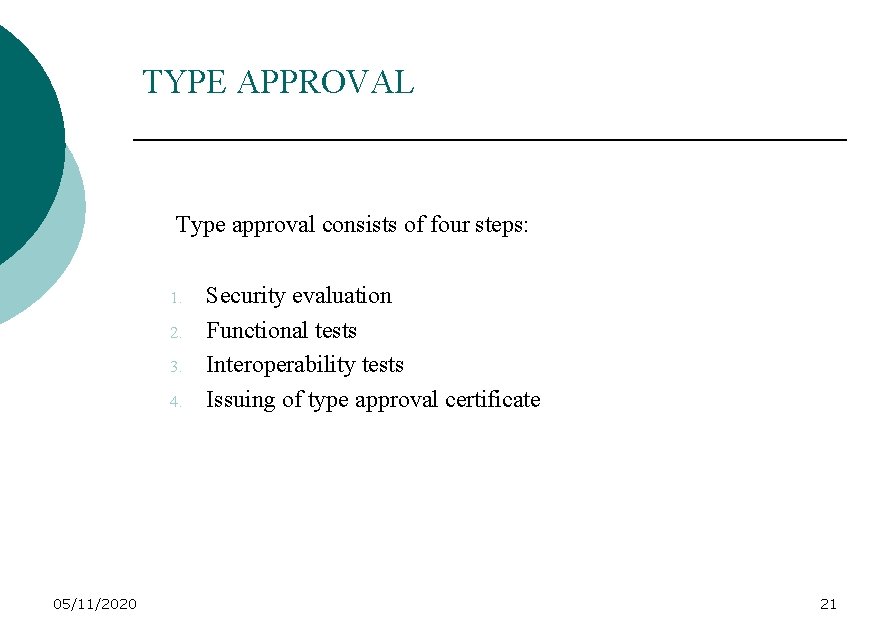 TYPE APPROVAL Type approval consists of four steps: 1. 2. 3. 4. 05/11/2020 Security