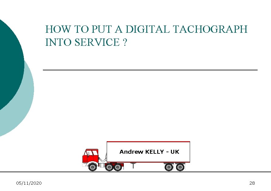 HOW TO PUT A DIGITAL TACHOGRAPH INTO SERVICE ? Andrew KELLY - UK 05/11/2020