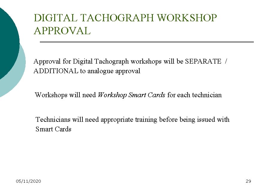 DIGITAL TACHOGRAPH WORKSHOP APPROVAL Approval for Digital Tachograph workshops will be SEPARATE / ADDITIONAL