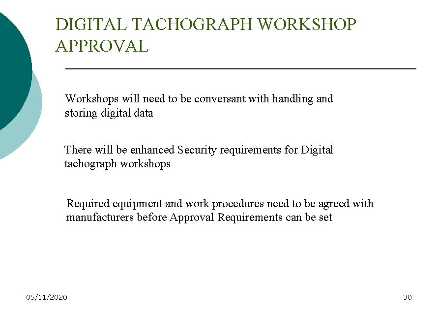 DIGITAL TACHOGRAPH WORKSHOP APPROVAL Workshops will need to be conversant with handling and storing