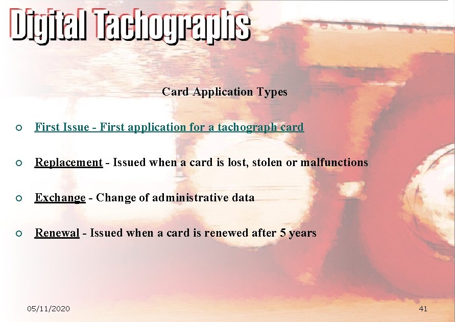 Card Application Types ¡ First Issue - First application for a tachograph card ¡