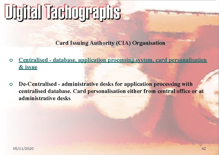 Card Issuing Authority (CIA) Organisation ¡ Centralised - database, application processing system, card personalisation