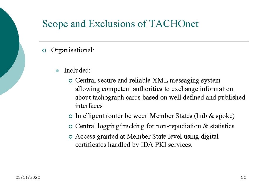 Scope and Exclusions of TACHOnet ¡ Organisational: l 05/11/2020 Included: ¡ Central secure and