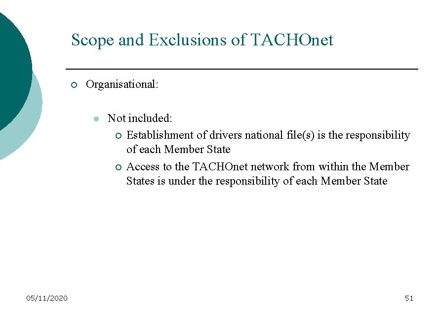 Scope and Exclusions of TACHOnet ¡ Organisational: l 05/11/2020 Not included: ¡ Establishment of