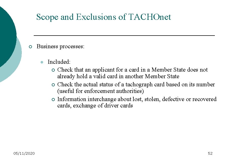 Scope and Exclusions of TACHOnet ¡ Business processes: l 05/11/2020 Included: ¡ Check that