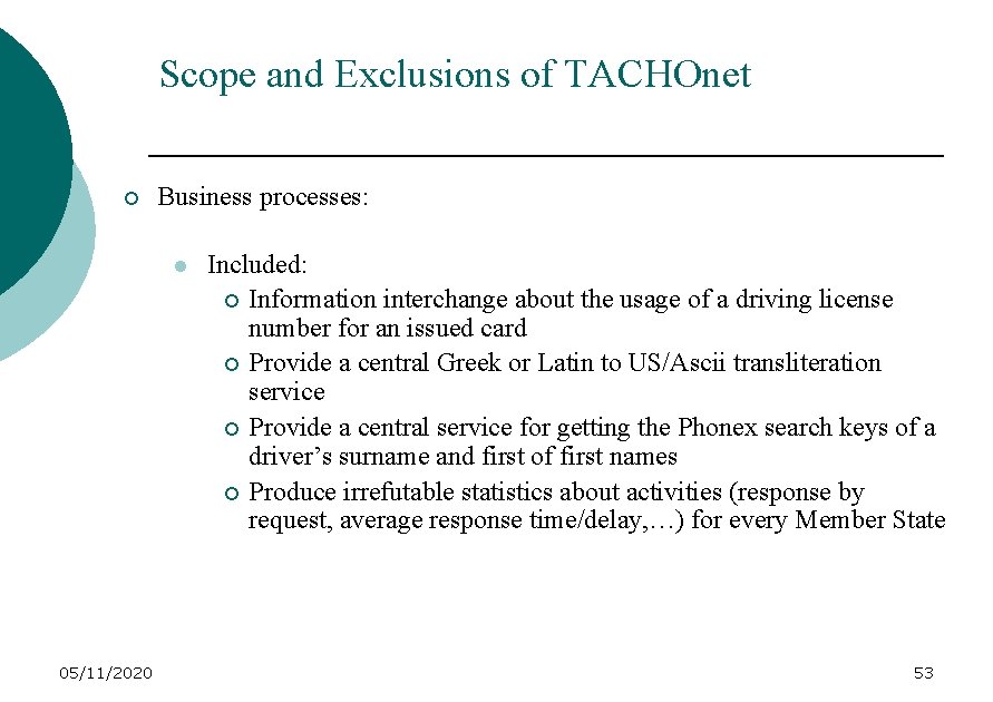Scope and Exclusions of TACHOnet ¡ Business processes: l 05/11/2020 Included: ¡ Information interchange