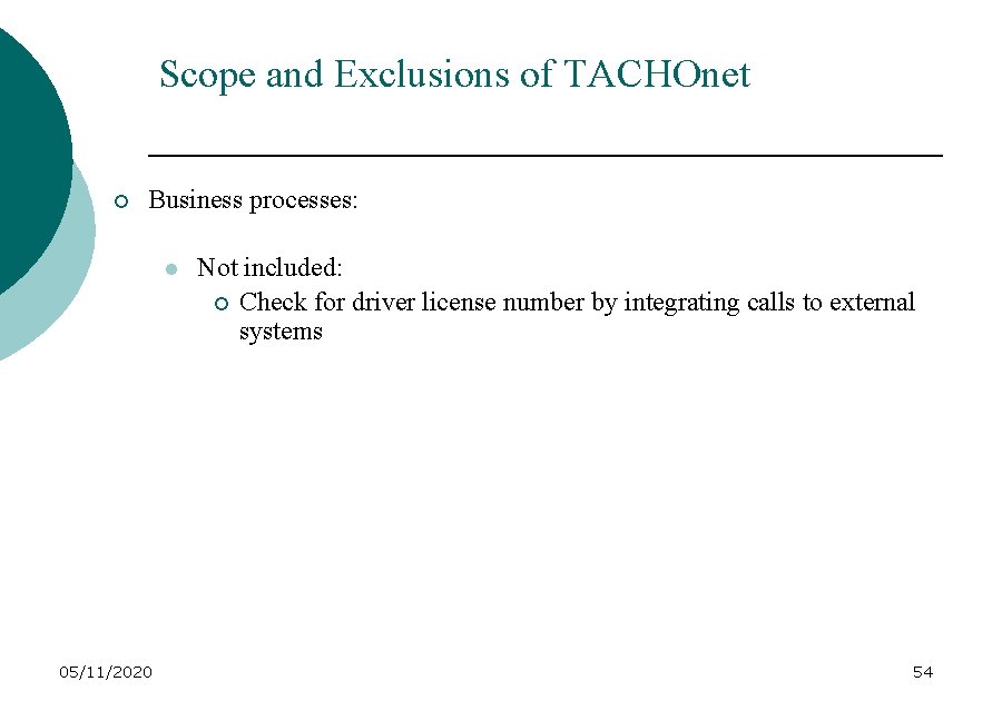 Scope and Exclusions of TACHOnet ¡ Business processes: l 05/11/2020 Not included: ¡ Check