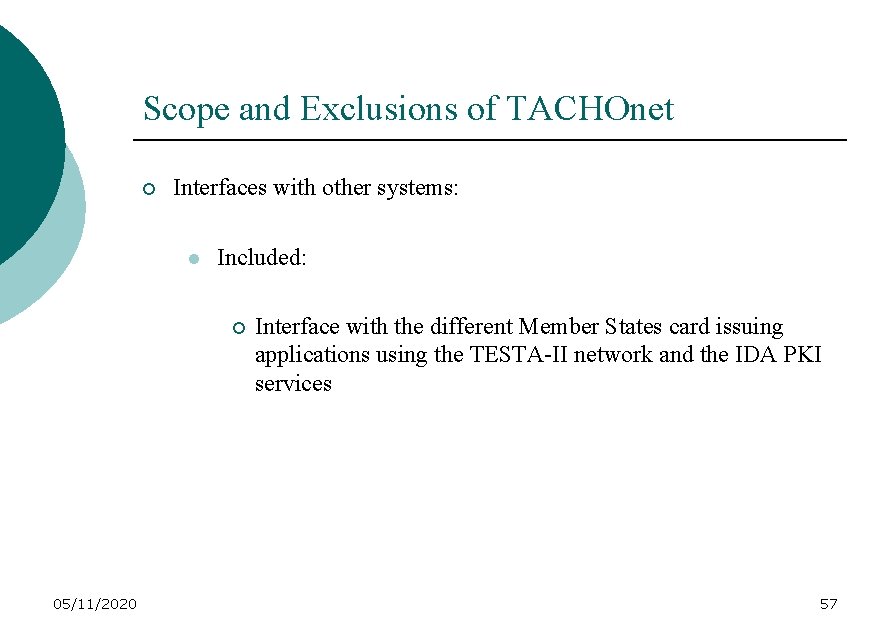 Scope and Exclusions of TACHOnet ¡ Interfaces with other systems: l Included: ¡ 05/11/2020