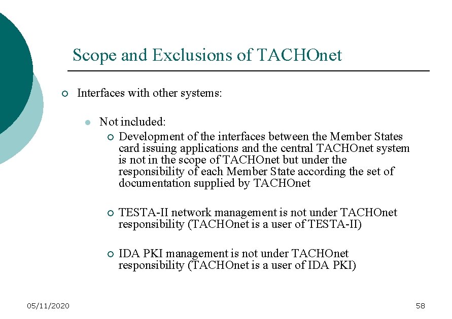 Scope and Exclusions of TACHOnet ¡ Interfaces with other systems: l 05/11/2020 Not included: