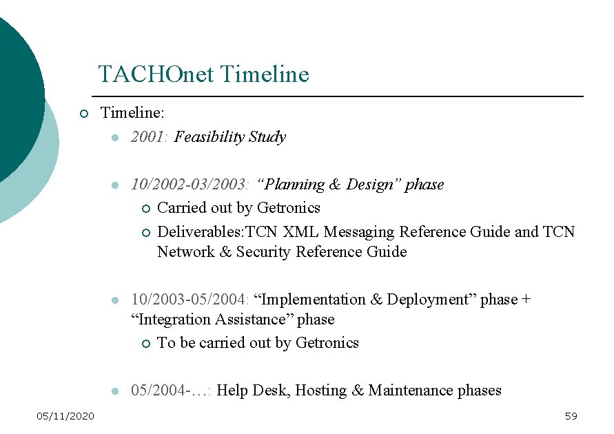 TACHOnet Timeline ¡ 05/11/2020 Timeline: l 2001: Feasibility Study l 10/2002 -03/2003: “Planning &