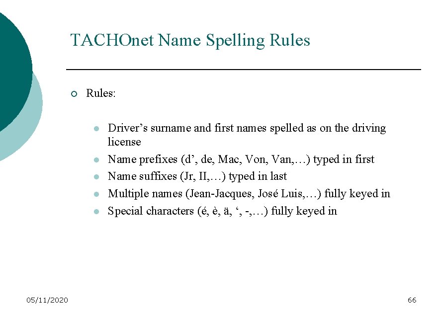 TACHOnet Name Spelling Rules ¡ Rules: l l l 05/11/2020 Driver’s surname and first