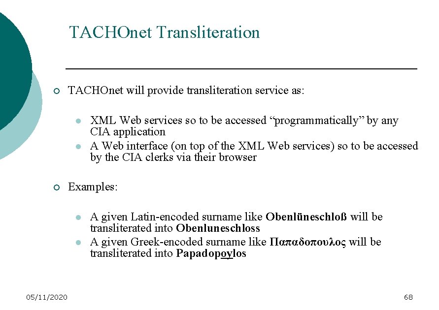 TACHOnet Transliteration ¡ TACHOnet will provide transliteration service as: l l ¡ Examples: l
