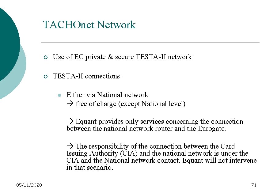 TACHOnet Network ¡ Use of EC private & secure TESTA-II network ¡ TESTA-II connections: