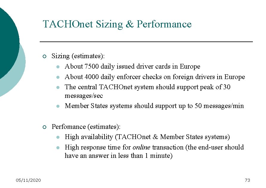 TACHOnet Sizing & Performance 05/11/2020 ¡ Sizing (estimates): l About 7500 daily issued driver