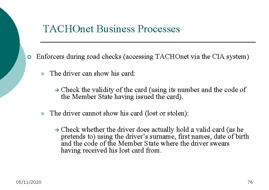 TACHOnet Business Processes ¡ Enforcers during road checks (accessing TACHOnet via the CIA system)