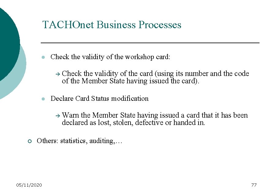 TACHOnet Business Processes l Check the validity of the workshop card: l Declare Card