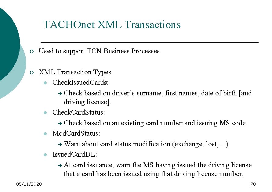 TACHOnet XML Transactions ¡ Used to support TCN Business Processes ¡ XML Transaction Types: