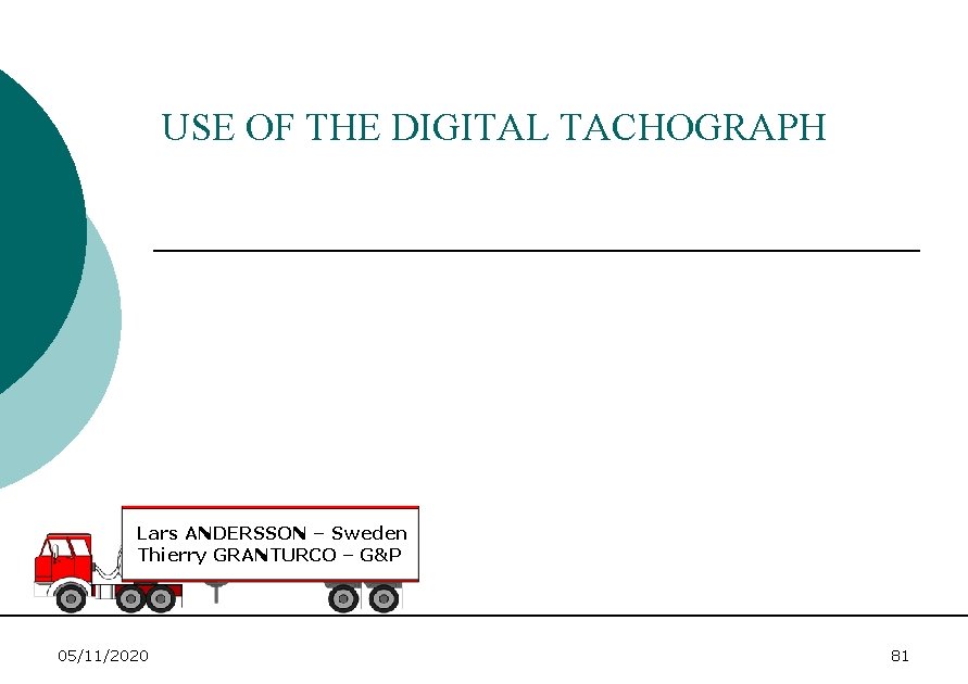 USE OF THE DIGITAL TACHOGRAPH Lars ANDERSSON – Sweden Thierry GRANTURCO – G&P 05/11/2020