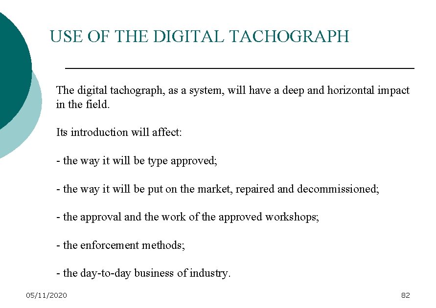 USE OF THE DIGITAL TACHOGRAPH The digital tachograph, as a system, will have a