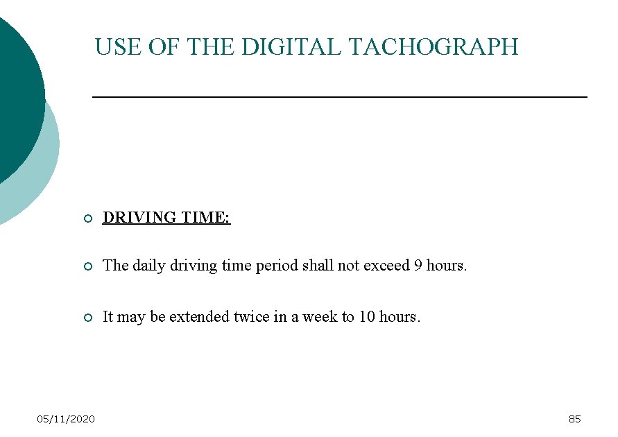 USE OF THE DIGITAL TACHOGRAPH ¡ DRIVING TIME: ¡ The daily driving time period