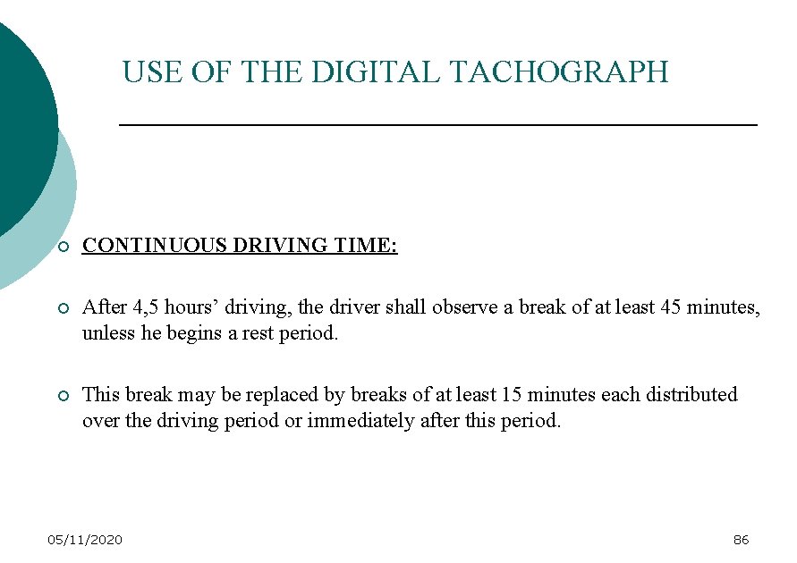 USE OF THE DIGITAL TACHOGRAPH ¡ CONTINUOUS DRIVING TIME: ¡ After 4, 5 hours’