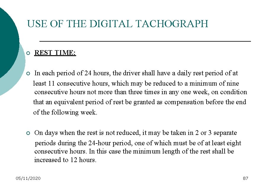 USE OF THE DIGITAL TACHOGRAPH ¡ REST TIME: ¡ In each period of 24