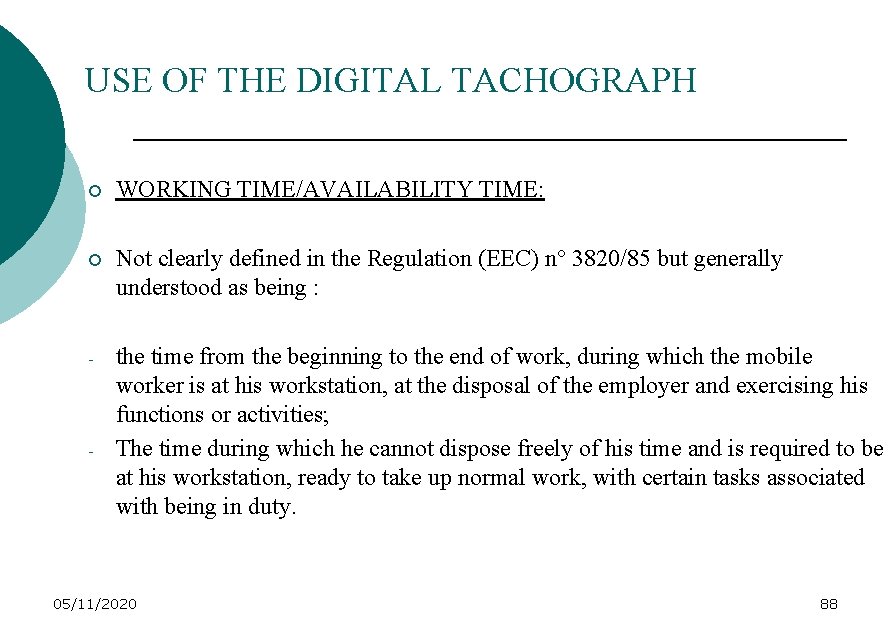 USE OF THE DIGITAL TACHOGRAPH ¡ WORKING TIME/AVAILABILITY TIME: ¡ Not clearly defined in